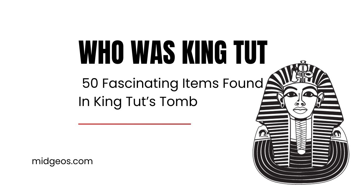 Who Was King Tut 50 Fascinating Items Found In King Tut’s Tomb