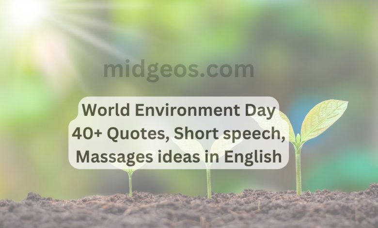 World Environment Day 40+ Quotes, Short speech, Massages ideas in English