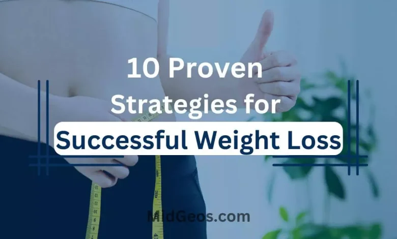 10 proven strategies for successful weight loss