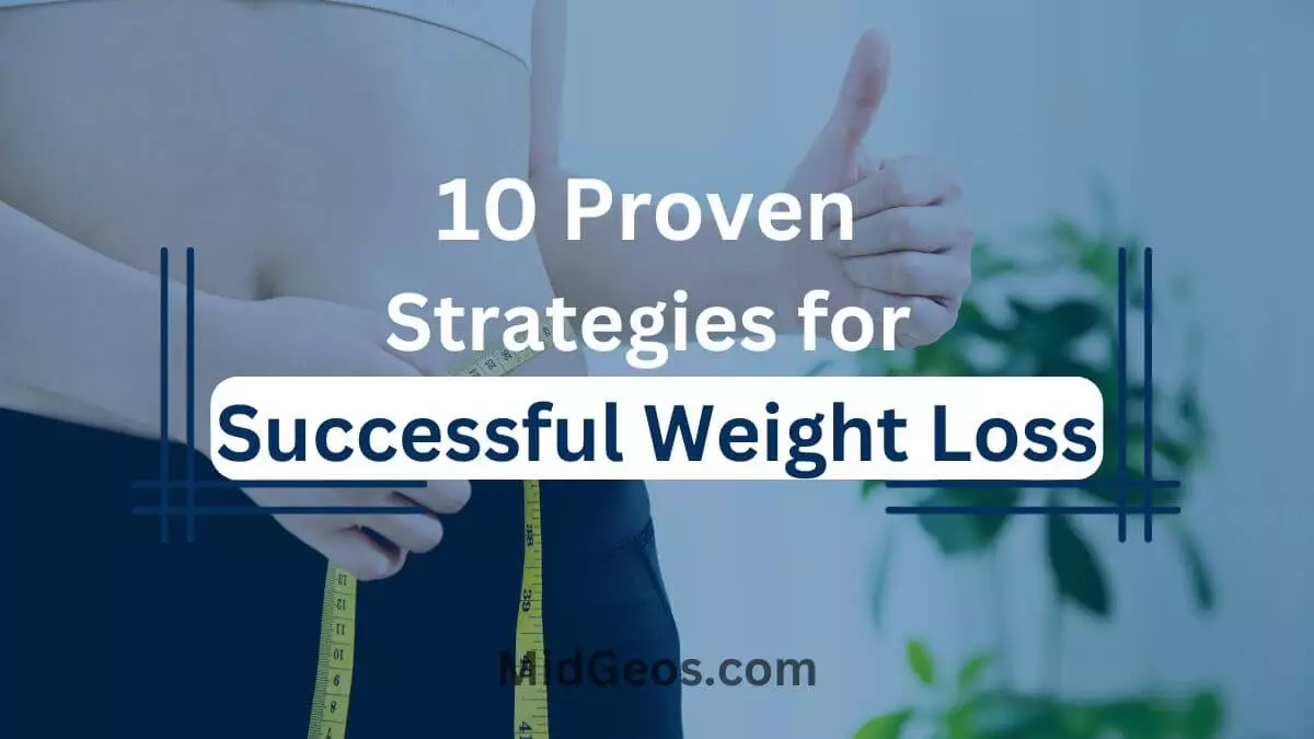 10 proven strategies for successful weight loss