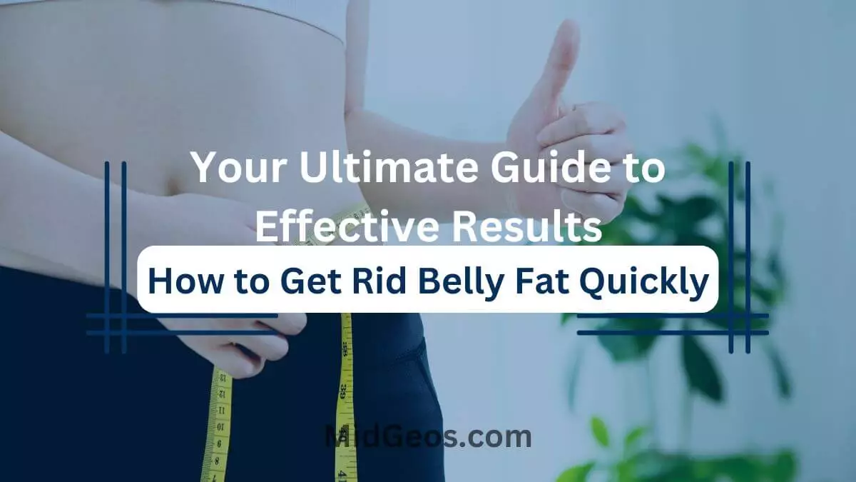 how to get rid belly fat quickly