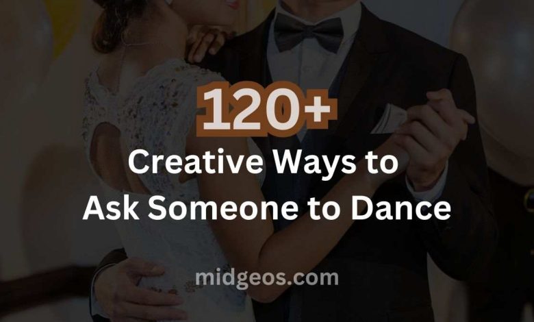 120 Creative Ways to Ask Someone to Dance