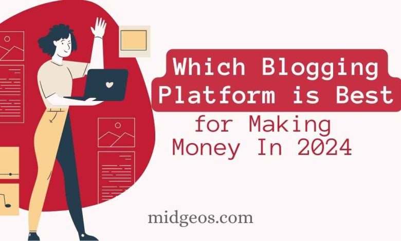 Which Blogging Platform is Best for Making Money