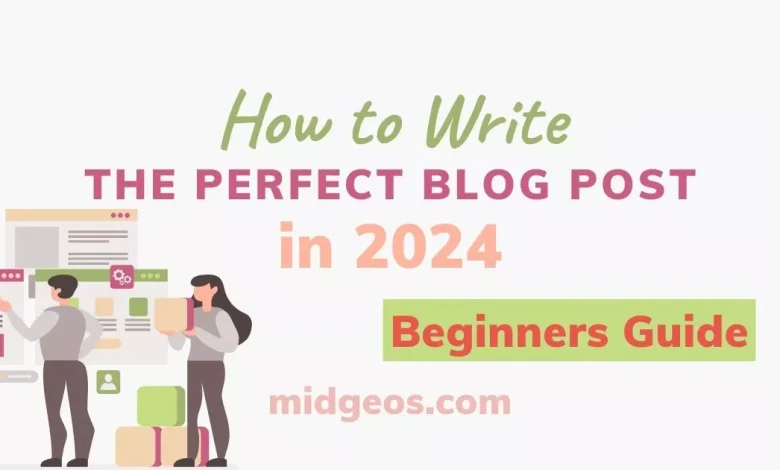 How to Write The Perfect Blog Post in 2025 (Step By Step Guide) 1 How to Write The Perfect Blog Post in 2024