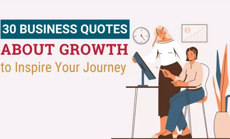 30 Business Quotes About Growth to Inspire Your Journey