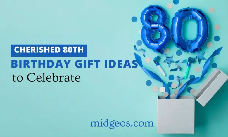 Cherished 80th Birthday Gift Ideas to Celebrate 1 80th Birthday Gift Ideas