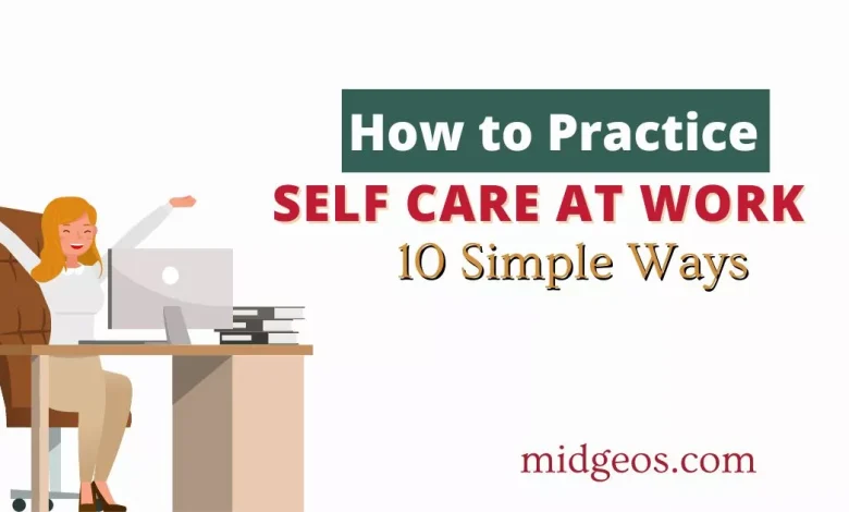 How to Practice Self Care at Work 10 Simple Ways