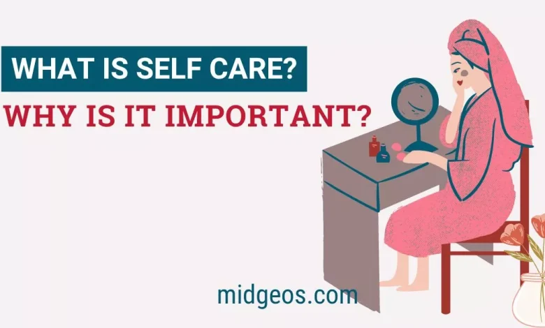 What Is Self Care And Why Is It Important? 1 What Is Self Care And Why Is It Important