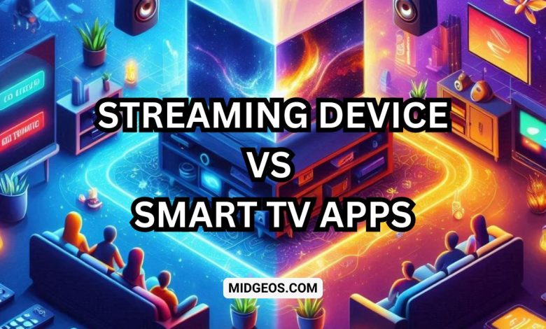 streaming device vs smart tv apps