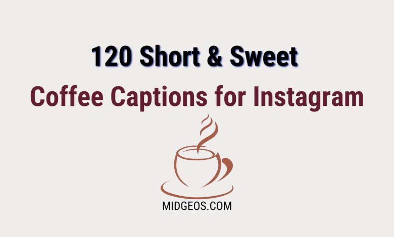 120 Short & Sweet Coffee Captions for Instagram