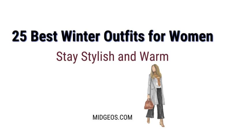 25 Best Winter Outfits for Women Stay Stylish and Warm