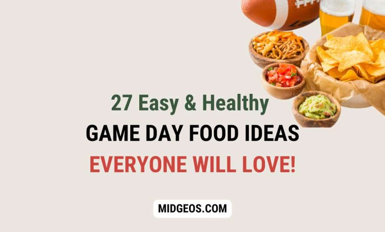 27 Easy & Healthy Game Day Food Ideas