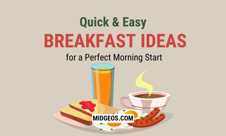 Quick & Easy Breakfast Ideas for a Perfect Morning Start