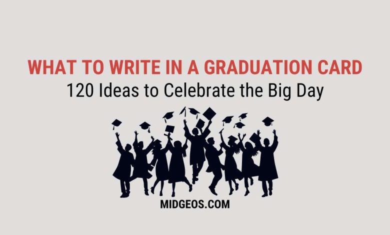 What to Write in a Graduation Card: 120 Ideas to Celebrate the Big Day 1 What to Write in a Graduation Card