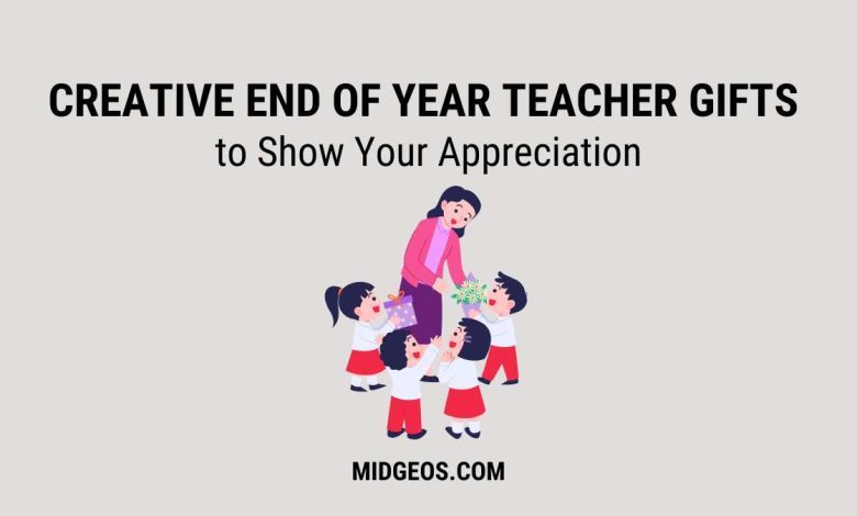 26 Creative End of Year Teacher Gifts to Show Your Appreciation 1 Creative End of Year Teacher Gifts to Show Your Appreciation