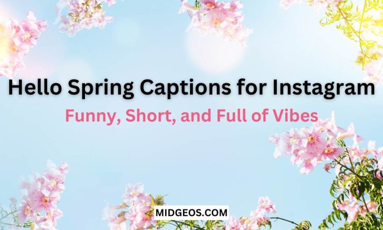 120 Hello Spring Captions for Instagram: Funny, Short, and Full of Vibes 1 120 Hello Spring Captions for Instagram
