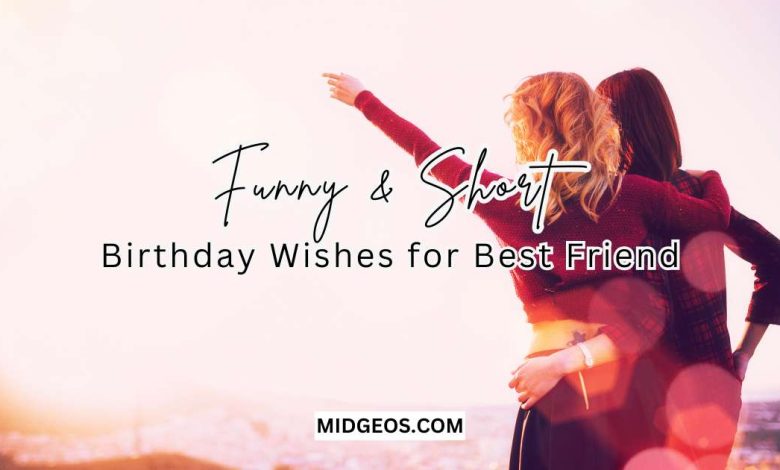 120 Short & Funny Birthday Wishes for Your Best Friend 1 Funny & Short Birthday Wishes for Your Best Friend