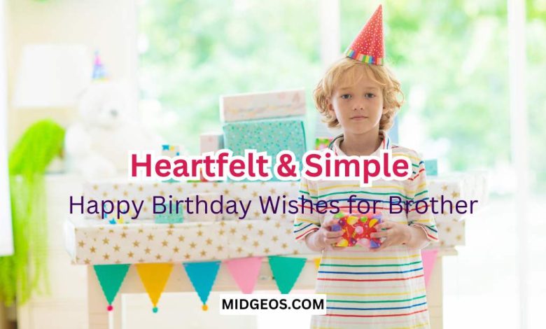 95 Heartfelt & Simple Happy Birthday Wishes for Brother 1 Happy Birthday Wishes for Brother