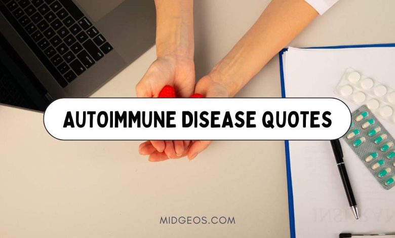 125 Autoimmune Disease Quotes: Inspirational, Funny & Relatable 1 Autoimmune Disease Quotes