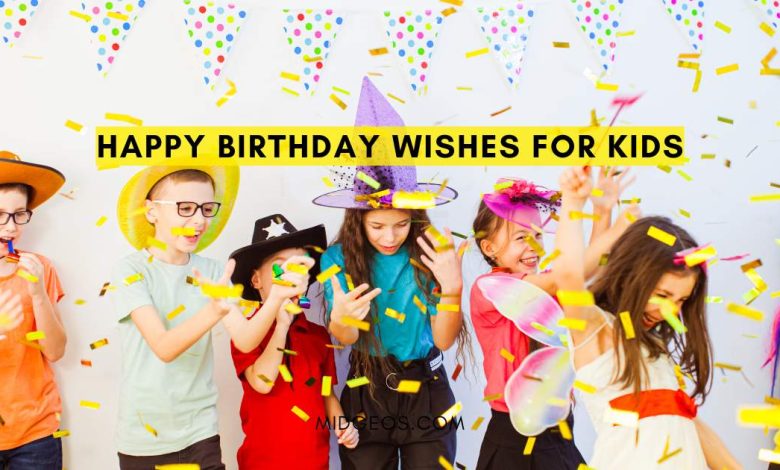 85 Heartfelt & Fun Happy Birthday Wishes for Kids & Friends 1 Heartfelt & Fun Happy Birthday Wishes for Kids & Friends