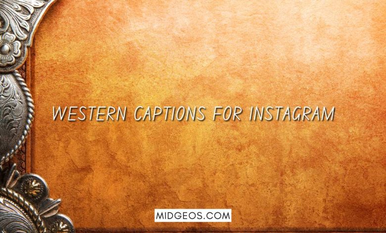 170 Best Western Captions for Instagram: Saddle Up & Shine 🌵✨ 1 western captions for instagram saddle up