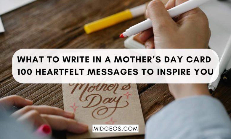 What to Write in a Mother’s Day Card: 100 Heartfelt Messages to Inspire You 1 what to write in a mothers day card