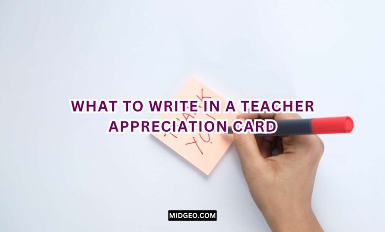 What to Write in a Teacher Appreciation Card: 130 Messages to Inspire You 1 what to write in a teacher appreciation card