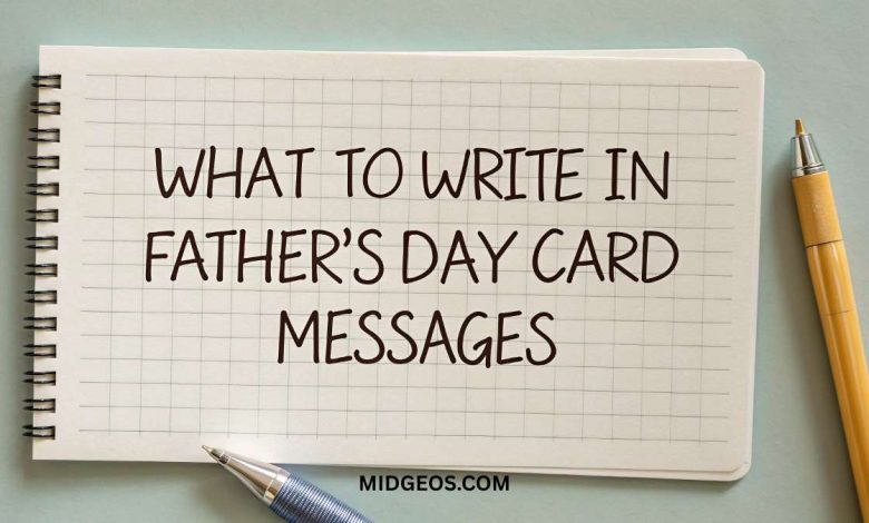 What to Write in Father’s Day Card Messages 1 What to Write in Fathers Day Card Messages
