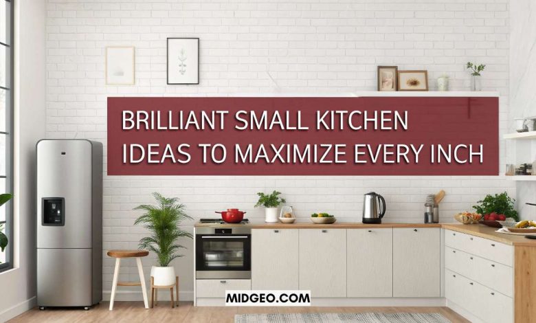 Brilliant Small Kitchen Ideas to Maximize Every Inch 1 Brilliant Small Kitchen Ideas to Maximize Every Inch