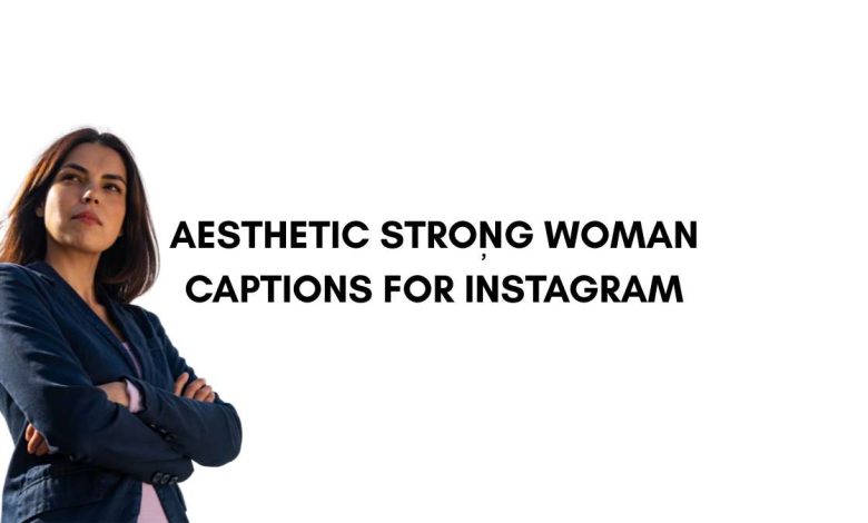 100 Aesthetic Strong Woman Captions for Instagram & Beyond 1 Aesthetic Strong Woman Captions for Instagram