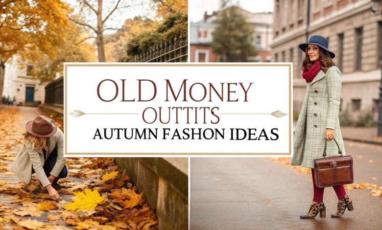 old money outfits autumn fashion
