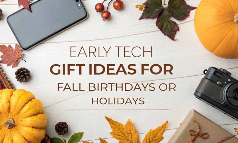 early tech gift ideas for fall birthdays