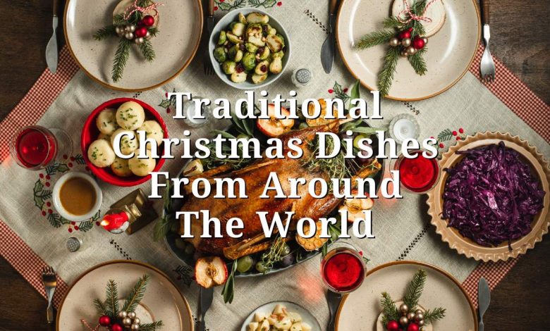 Traditional Christmas dishes from around the world on festive dinner table