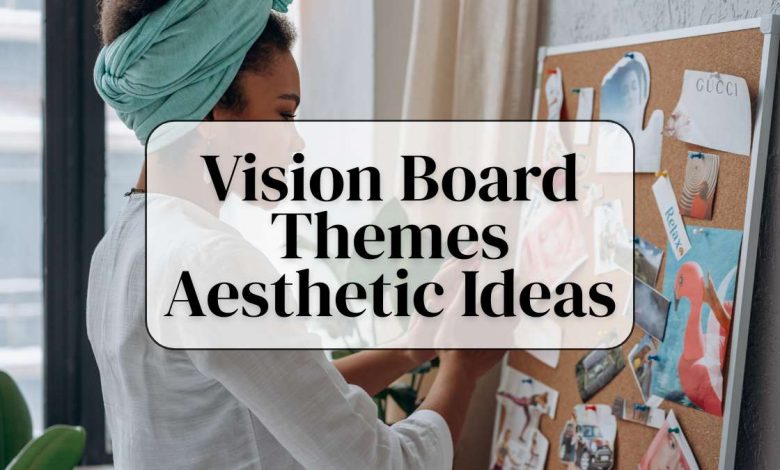 Vision board themes aesthetic ideas