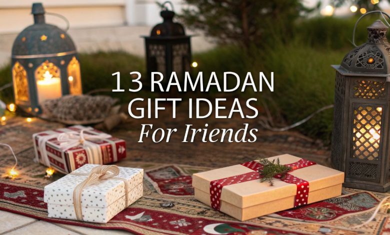 13 Ramadan Gift Ideas For Friends including handmade gifts, Islamic décor, and thoughtful Ramadan presents for loved ones