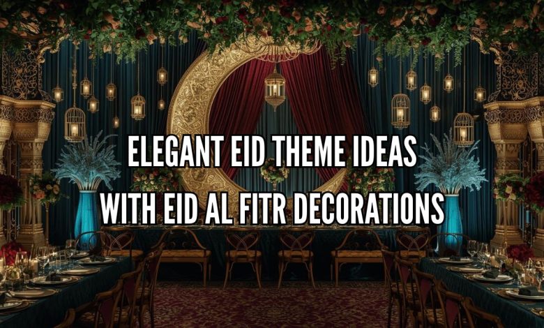 Elegant Eid theme ideas with Eid Al Fitr decorations, crescent moon backdrop, lanterns, and gold accented party setup (1)
