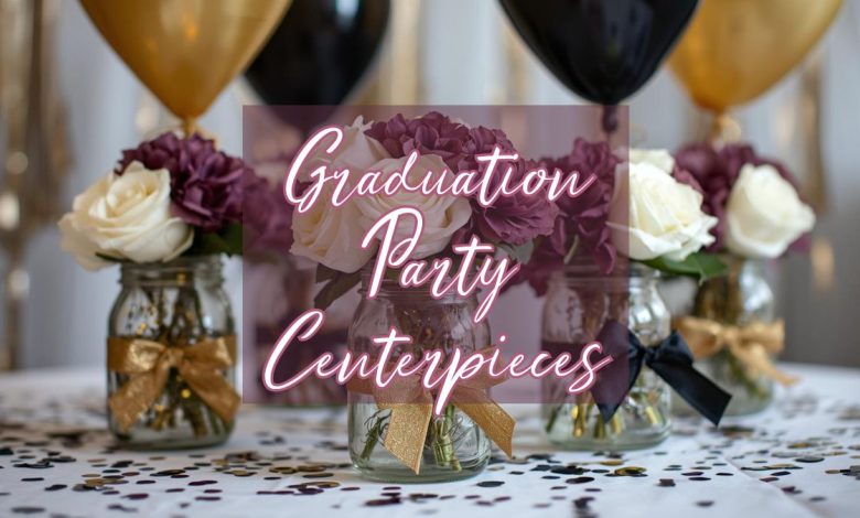 Graduation party centerpieces with mason jars, balloons, black and gold decorations, and floral arrangements