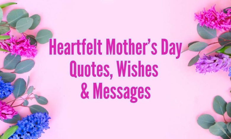 heartfelt mothers day quotes wishes messages