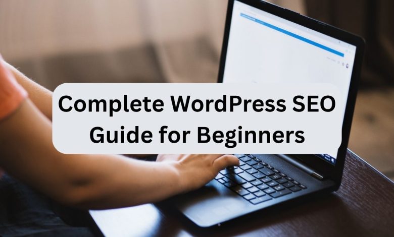 Complete WordPress SEO Guide for Beginners