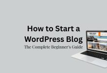 How to Start a WordPress Blog The Complete Beginner's Guide