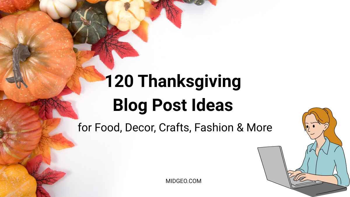 120 Thanksgiving Blog Post Ideas for Food, Decor, Crafts, Fashion